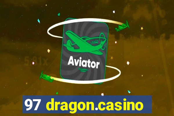 97 dragon.casino